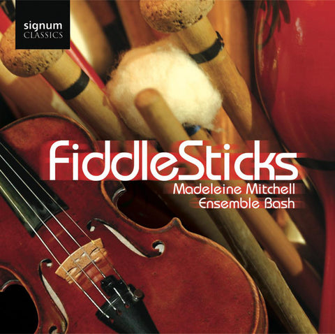Madeleine Mitchell, Ensemble Bash - FiddleSticks