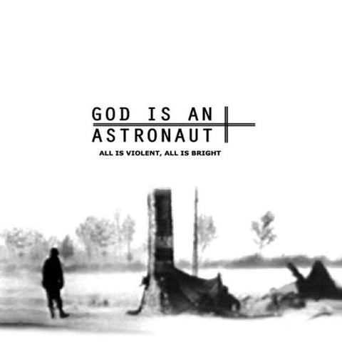 God Is An Astronaut - All Is Violent, All Is Bright
