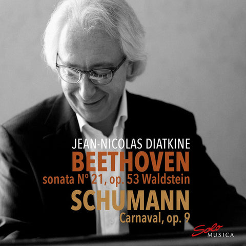 Beethoven / Schumann, Jean-Nicolas Diatkine - Sonata N°21, Op 53 Waldstein / Carnaval, Op. 9