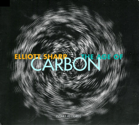 Elliott Sharp, Carbon - The Age Of Carbon