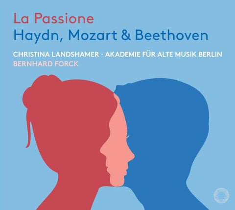 Haydn, Mozart & Beethoven - Akademie Für Alte Musik Berlin, Christina Landshamer, Bernhard Forck - La Passione