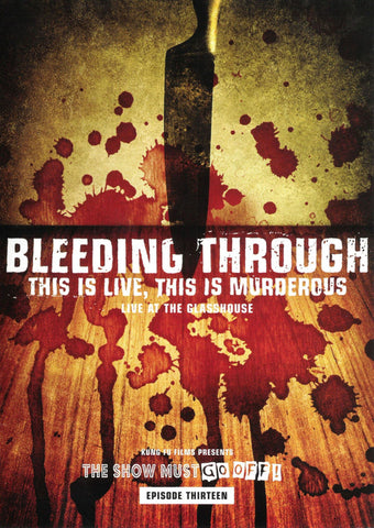 Bleeding Through - This Is Live, This Is Murderous (Live At The Glasshouse)