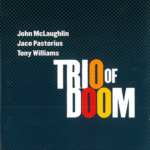 Trio Of Doom, John McLaughlin, Jaco Pastorius, Tony Williams - Trio Of Doom