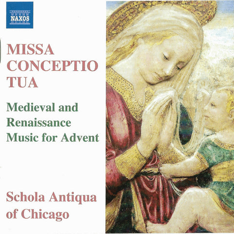 Schola Antiqua Of Chicago - Missa Conceptio Tua (Medieval And Renaissance Music For Advent)