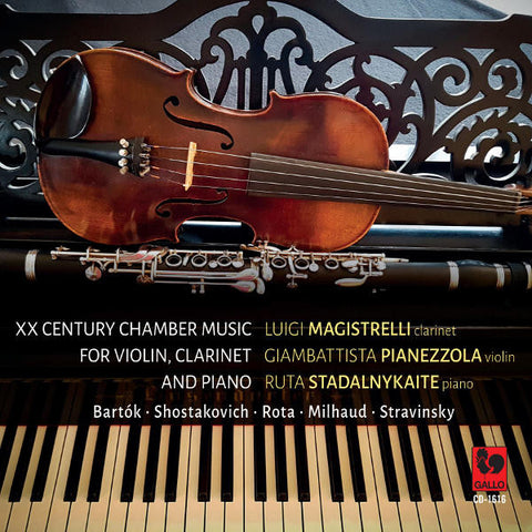 Luigi Magistrelli, Giambattista Pianezzola, Ruta Stadalnykaite - Bartók, Shostakovich, Rota, Milhaud, Stravinsky - XX Century Chamber Music For Violin, Clarinet And Piano