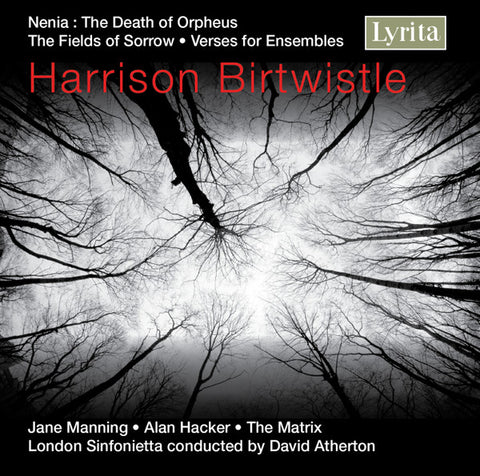 Harrison Birtwistle — Jane Manning • Alan Hacker • The Matrix • London Sinfonietta Conducted By David Atherton - Nenia: The Death Of Orpheus • The Fields Of Sorrow • Verse For Ensembles