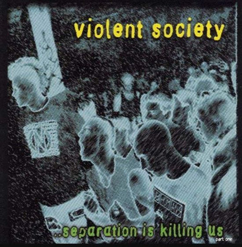 Violent Society - Separation Is Killing Us