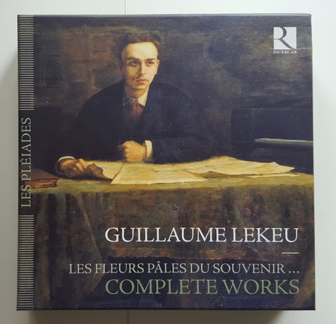 Guillaume Lekeu - Les Fleurs Pâles Du Souvenir... Complete Works