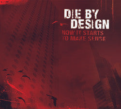 Die By Design - Now It Starts To Make Sense