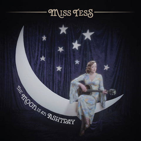 Miss Tess - The Moon Is An Ashtray