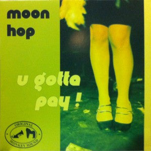 Moon Hop - U Gotta Pay !