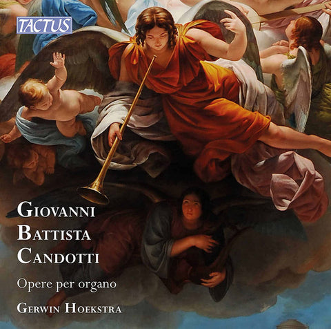 Giovanni Battista Candotti - Gerwin Hoekstra - Opere Per Organo