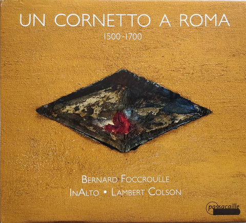 Bernard Foccroulle, InAlto, Lambert Colson - Un Cornetto A Roma: 1500-1700
