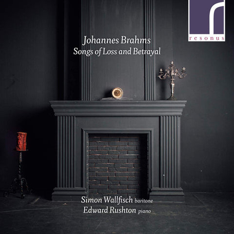 Johannes Brahms, Simon Wallfisch, Edward Rushton - Songs Of Loss And Betrayal