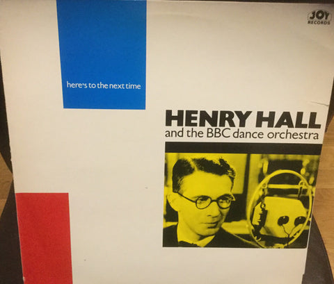 Henry Hall And The BBC Dance Orchestra - Here's To The Next Time