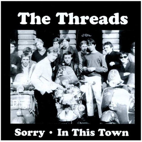 The Threads, - Sorry / In This Town