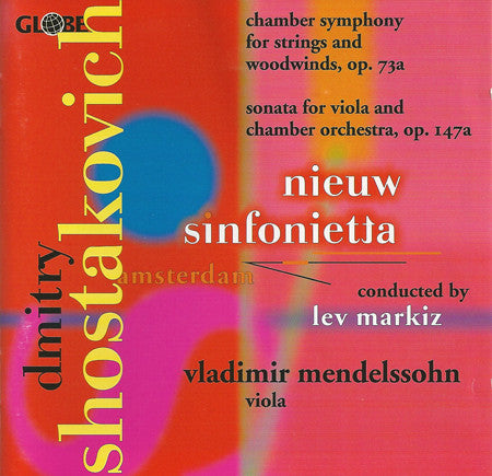 Dmitry Shostakovich, Nieuw Sinfonietta Amsterdam, Lev Markiz, Vladimir Mendelssohn - Chamber Symphony For Strings And Woodwinds Op.73a / Sonata For Viola And Chamber Orchestra Op.147a