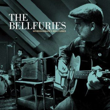 The Bellfuries - Workingman's Bellfuries