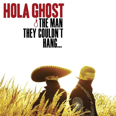 Hola Ghost - The Man They Couldn`t Hang…