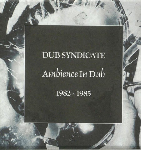 Dub Syndicate - Ambience In Dub 1982 - 1985
