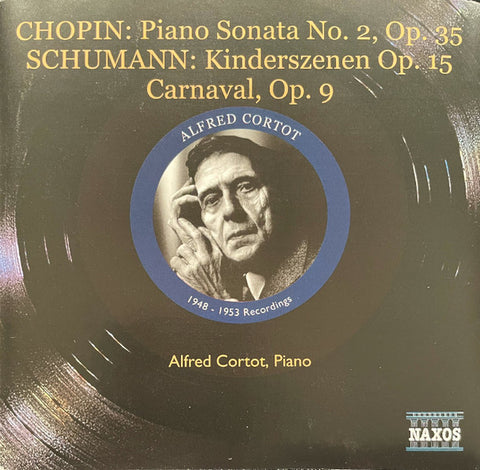 Alfred Cortot - Chopin, Schumann - Chopin Piano Sonata No. 2, Op. 35 / Schumann Kinderszenen, Op. 15 / Carnaval Op. 9 / 1948 - 1953 Recordings