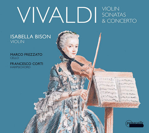 Vivaldi, Isabella Bison, Marco Frezzato, Francesco Corti - Violin Sonatas & Concerto