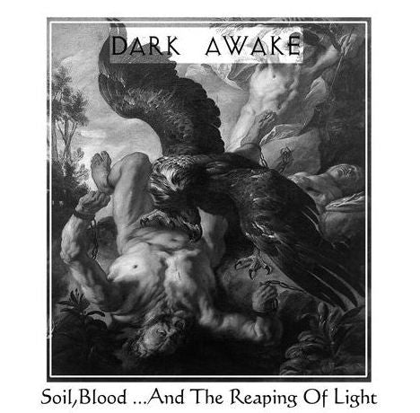 Dark Awake - Soil,Blood ...And The Reaping Of Light