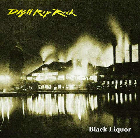 Dash Rip Rock - Black Liquor