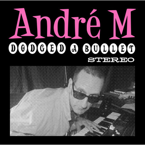 André M - Dodged A Bullet