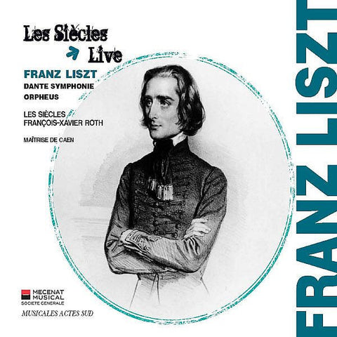 Franz Liszt, Les Siècles, François-Xavier Roth, La Maîtrise De Caen, Olivier Opdebeeck - Dante Symphonie / Orpheus