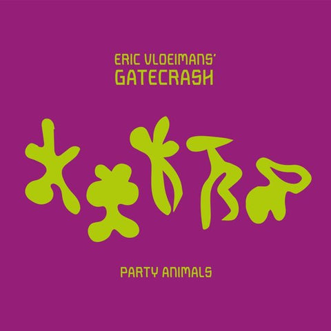 Eric Vloeimans' Gatecrash - Party Animals