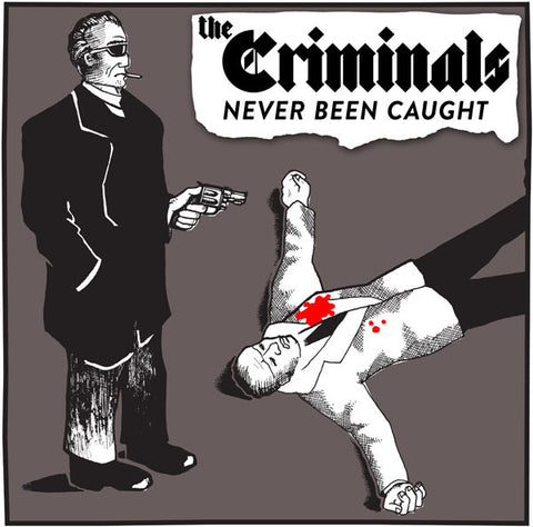 The Criminals - Never Been Caught