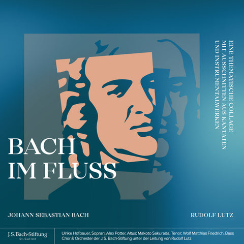 Johann Sebastian Bach – Chor & Orchester Der J.S. Bach Stiftung, Rudolf Lutz - Bach Im Fluss