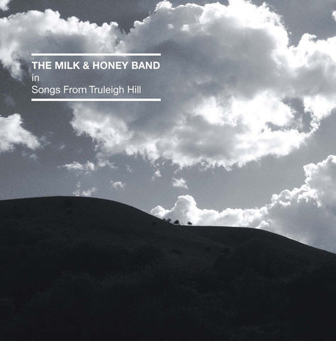 The Milk And Honey Band - Songs From Truleigh Hill