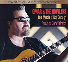 Omar And The Howlers featuring Gary Primich - Too Much Is Not Enough