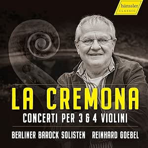 Reinhard Goebel, Berliner Barock Solisten - La Cremona Italian Concertos per 3 & 4 Violini