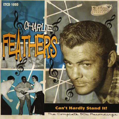 Charlie Feathers - Can’t Hardly Stand It - The Complete 50's Recordings