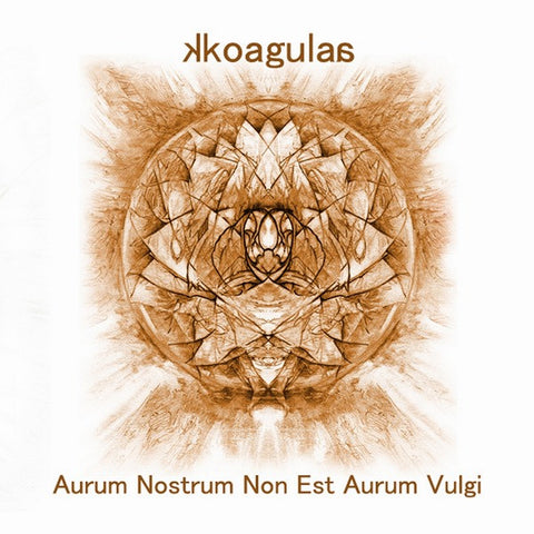 kkoagulaa - Aurum Nostrum Non Est Aurum Vulgi