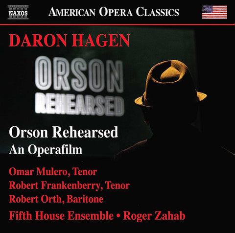 Daron Hagen, Omar Mulero, Robert Frankenberry, Robert Orth, Fifth House Ensemble, Roger Zahab - Orson Rehearsed