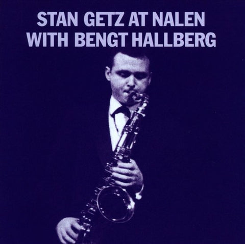 Stan Getz With Bengt Hallberg - Stan Getz At Nalen With Bengt Hallberg