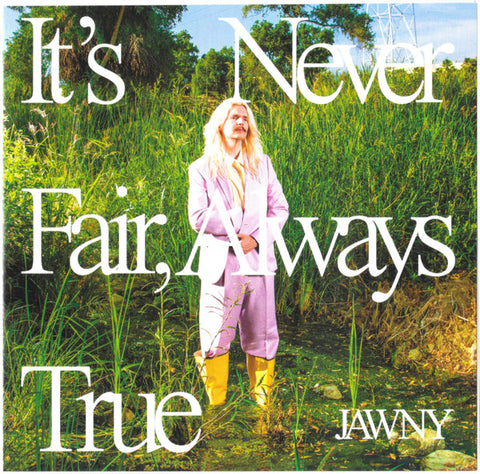 Jawny - It's Never Fair, Always True