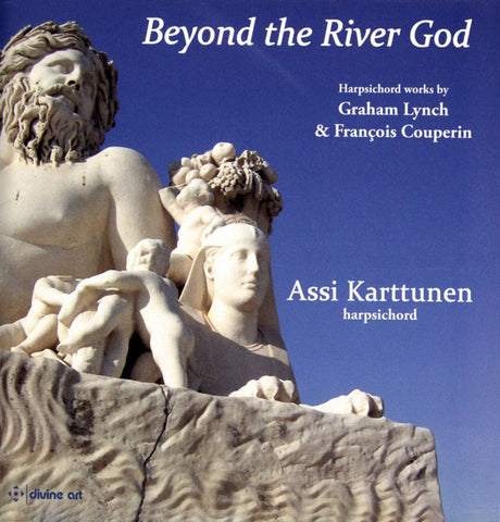 Graham Lynch & François Couperin - Assi Karttunen - Beyond The River God (Harpsichord Works By Graham Lynch & François Couperin)