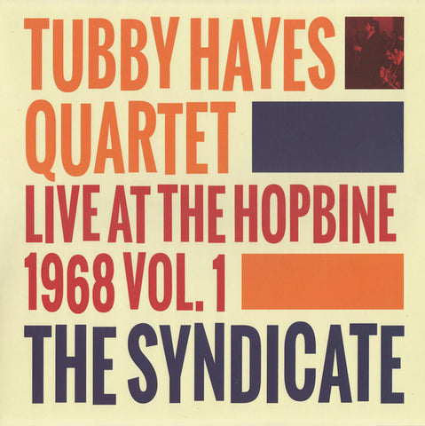 Tubby Hayes Quartet - The Syndicate: Live At The Hopbine 1968 Vol.1