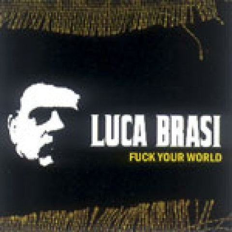 Luca Brasi - Fuck Your World