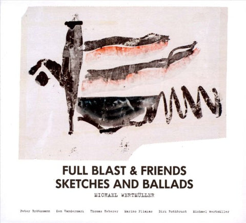 Full Blast & Friends - Sketches And Ballads