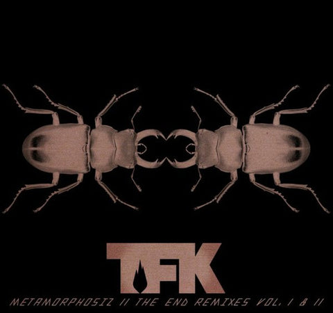 TFK - Metamorphosiz // The End Remixes Vol. I & II