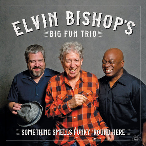 Elvin Bishop's Big Fun Trio - Something Smells Funky 'Round Here