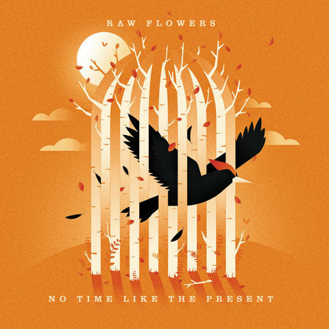 Raw Flowers - No Time Like The Present
