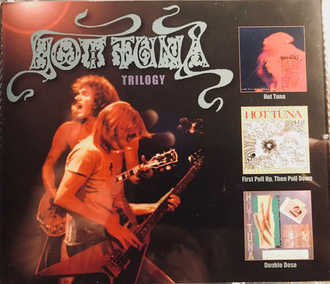 Hot Tuna - Trilogy Hot Tuna / First Pull Up, Then Pull Down / Double Dose