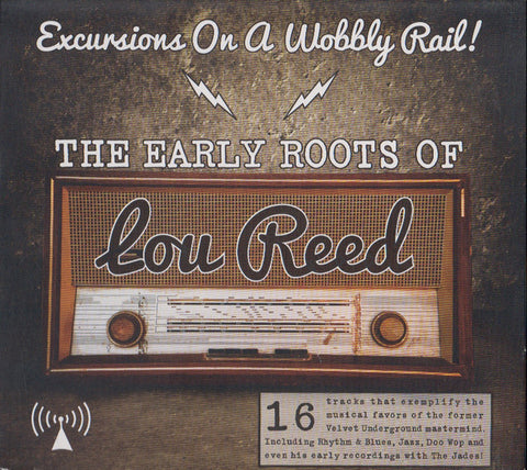 Various - The Early Roots Of Lou Reed - Excursions On A Wobbly Rail